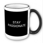 Stay passionate!